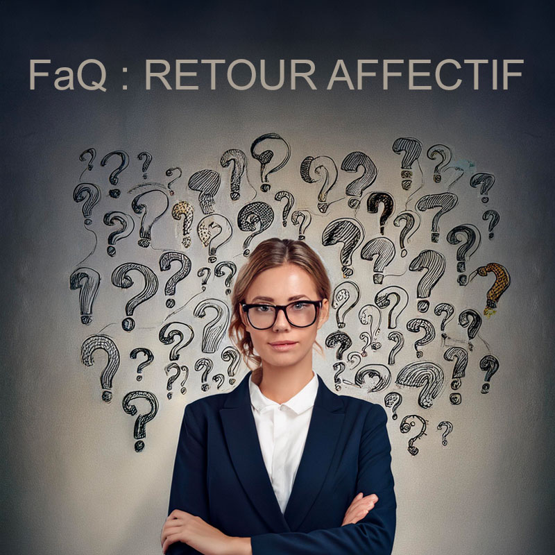 FaQ retour affectif (questions/réponses)