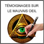 témoignages sur le mauvais oeil