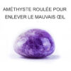 améthyste pour enlever le mauvais œil