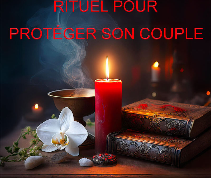 rituel pour protéger son couple