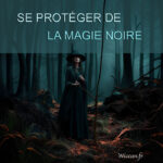 se protéger de la magie noire