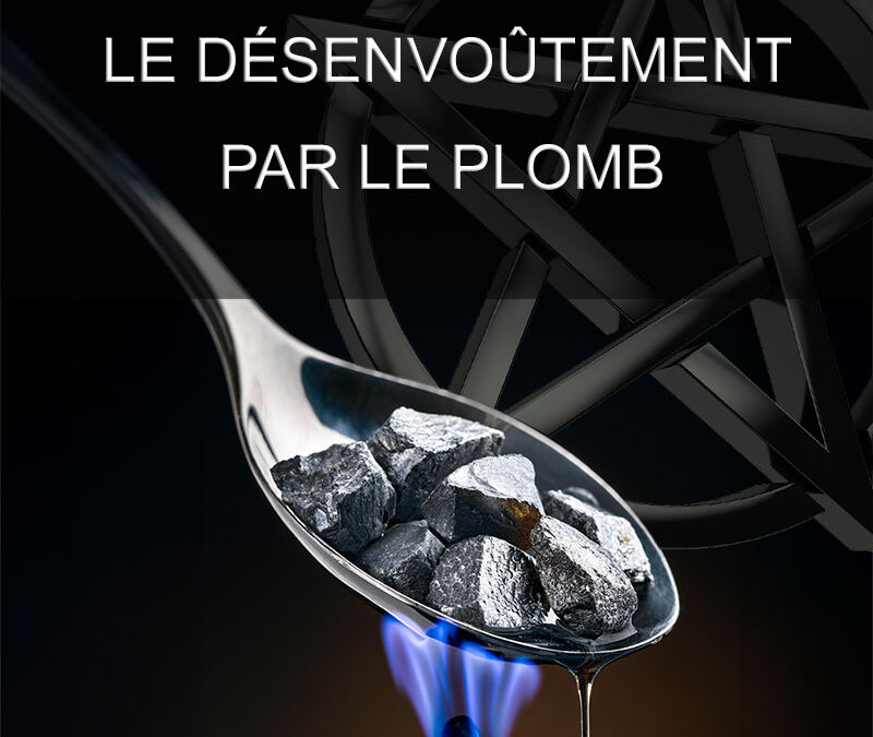 comment se desenvouter par le plomb