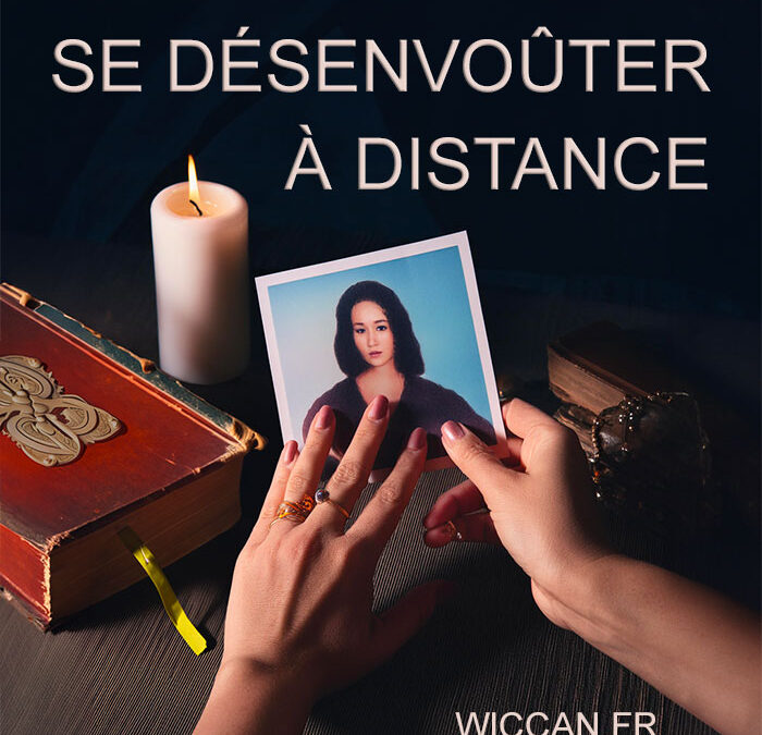 se désenvouter à distance