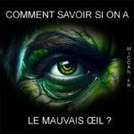Comment savoir si on a le mauvais oeil