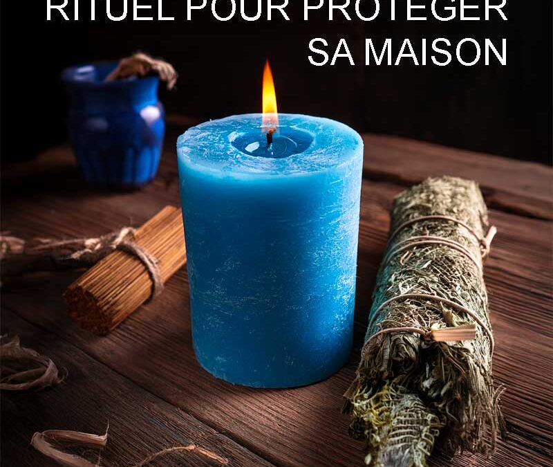 Rituel pour protéger sa maison